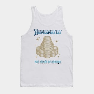 Numismatist - Not Afraid of Change Tank Top